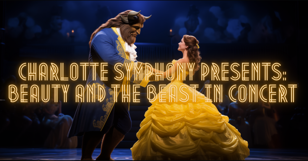 Charlotte Symphony Presents Beauty and the Beast in Concert Things to do Charlotte NC